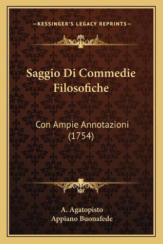 Saggio Di Commedie Filosofiche: Con Ampie Annotazioni (1754)(Italian)