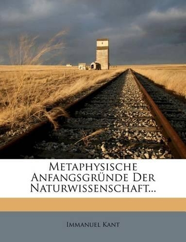 Metaphysische Anfangsgrunde Der Naturwissenschaft...
