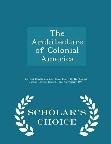 The Architecture of Colonial America - Scholar's Choice Edition
