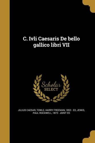 C. Ivli Caesaris De bello gallico libri VII