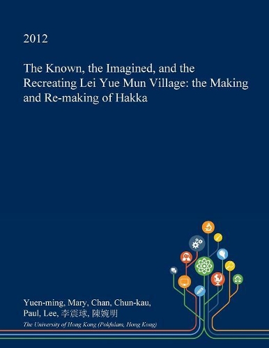 The Known, the Imagined, and the Recreating Lei Yue Mun Village