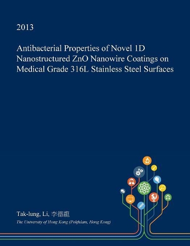 Antibacterial Properties of Novel 1d Nanostructured Zno Nanowire Coatings on Medical Grade 316l Stainless Steel Surfaces