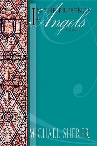 In the Presence of Angels: (Saint Michael Trilogy)