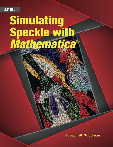 Simulating Speckle with Mathematica®: (Press Monographs)