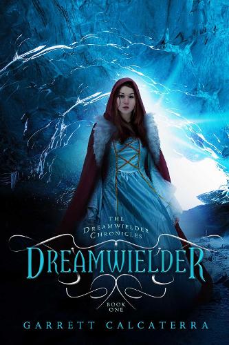 Dreamwielder: The Dreamwielder Chronicles - Book One(Dreamwielder Chronicles)