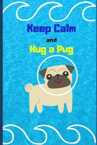 Keep Calm and Hug a Pug