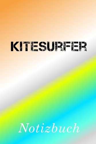 Kitesurfer Notizbuch: - Notizbuch mit 110 linierten Seiten - Format 6x9 DIN A5 - Soft cover matt -