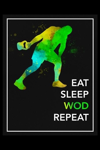 Eat Sleep WOD Repeat