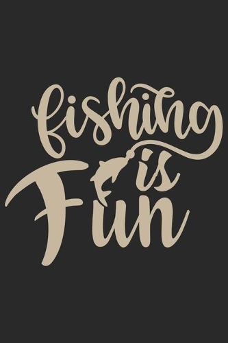 Fishing is fun
