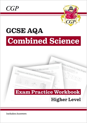 GCSE Combined Science AQA Exam Practice Workbook - Higher (includes answers): (CGP AQA GCSE Combined Science)