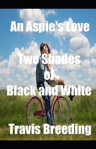 An Aspie's Love: Two Shades of Black and White(1 Aspie's Love: Two Shades of Black and White)
