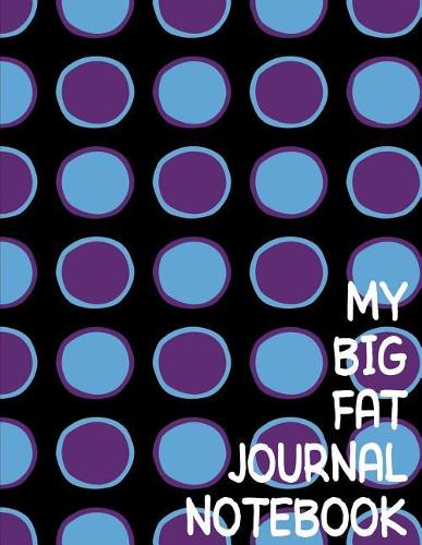 My Big Fat Journal Notebook Big Circles Purple and Blue: 300 Plus Pages, Jumbo Sized Plain, Blank Unlined Journal Notebook For Journaling, Writing, Planning and Doodling In Large 8.5 by 11 Size(41 Jumbo Plain Journal)