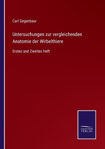 Untersuchungen zur vergleichenden Anatomie der Wirbelthiere