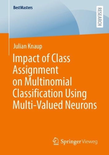 Impact of Class Assignment on Multinomial Classification Using Multi-Valued Neurons: (BestMasters)