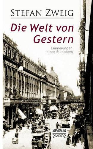 Die Welt von Gestern. Erinnerungen eines Europäers