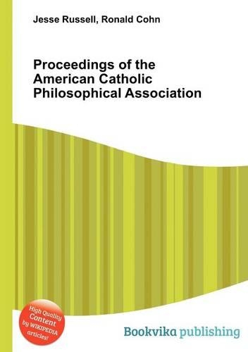 Proceedings of the American Catholic Philosophical Association: (English)