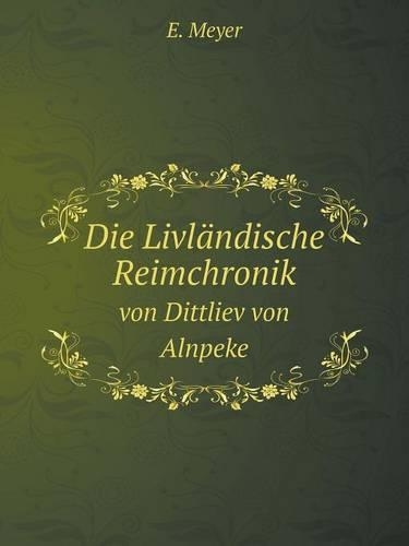 Die Livländische Reimchronik von Dittliev von Alnpeke