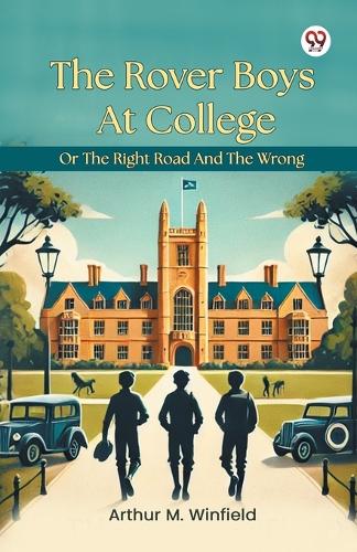 The Rover Boys at College or the Right Road and the Wrong
