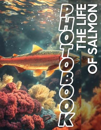 The Life of Salmon Photo Book