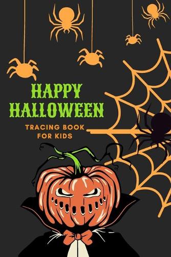Happy Halloween Tracing Book: Letters And Numbers Tracing Book For Kids Ages 3-6 / Kindergarten And Preschool Workbook/ 100 Pages 6x9 in.