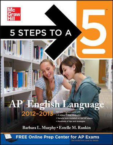 5 Steps to a 5 AP English Language, 2012-2013 Edition: (5 Steps to a 5 on the Advanced Placement Examinations)