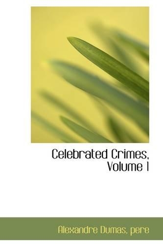 Celebrated Crimes, Volume 1: (English)