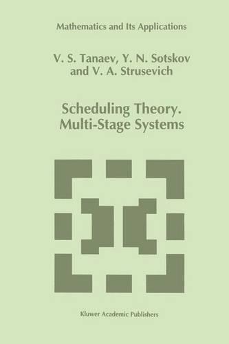 Scheduling Theory: Multi-Stage Systems(Mathematics and Its Applications)