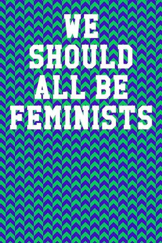 We Should All Be Feminists