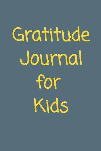 Gratitude Journal For Kids: Developing The Skill Of Gratitude