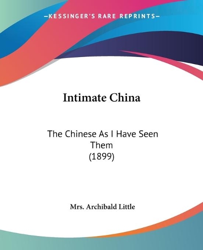 Intimate China: The Chinese As I Have Seen Them (1899)(English)