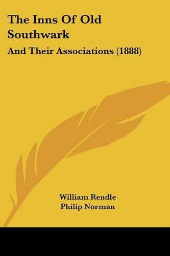 The Inns Of Old Southwark: And Their Associations (1888)(English)