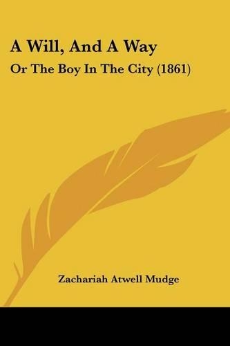 A Will, And A Way: Or The Boy In The City (1861)(English)