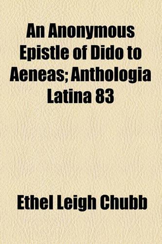 An Anonymous Epistle of Dido to Aeneas; Anthologia Latina 83