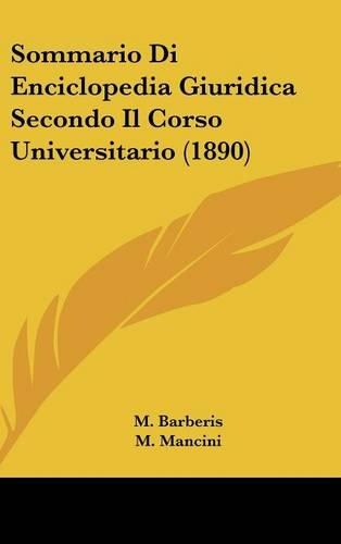 Sommario Di Enciclopedia Giuridica Secondo Il Corso Universitario (1890)