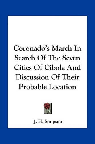 Coronado's March In Search Of The Seven Cities Of Cibola And Discussion Of Their Probable Location