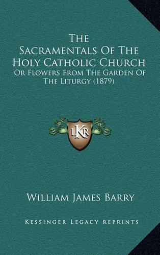 The Sacramentals Of The Holy Catholic Church