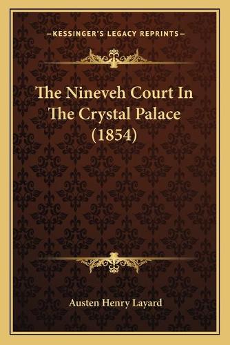 The Nineveh Court In The Crystal Palace (1854)