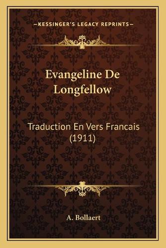 Evangeline De Longfellow: Traduction En Vers Francais (1911)(French)