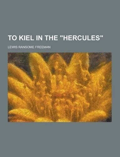 To Kiel in the Hercules: (English)