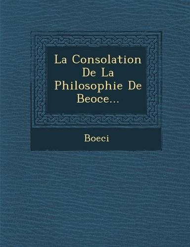 La Consolation de La Philosophie de Beoce...: (French)
