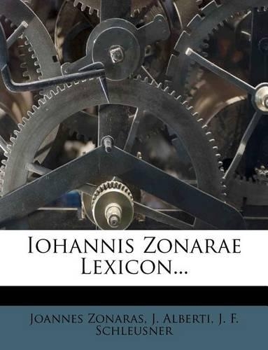 Iohannis Zonarae Lexicon...