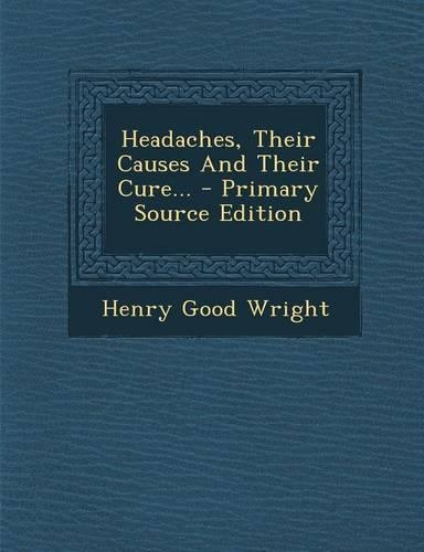 Headaches, Their Causes and Their Cure...