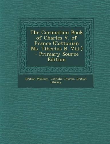 The Coronation Book of Charles V. of France (Cottonian Ms. Tiberius B. VIII.)