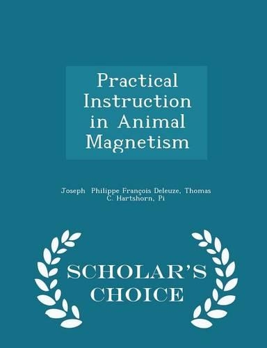 Practical Instruction in Animal Magnetism - Scholar's Choice Edition: (English)