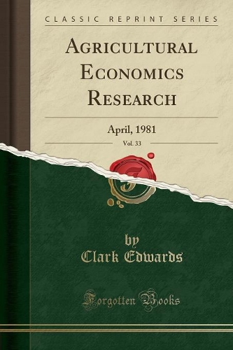 Agricultural Economics Research, Vol. 33: April, 1981 (Classic Reprint)(English)