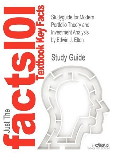 Studyguide for Modern Portfolio Theory and Investment Analysis by Elton, Edwin J., ISBN 9780470388327