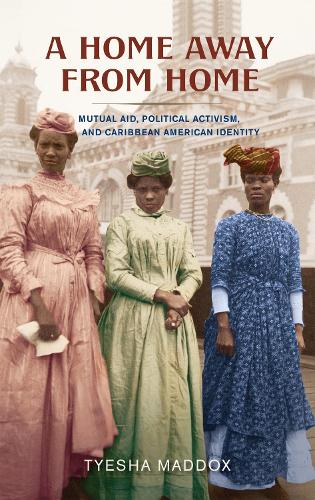 Home Away from Home: Mutual Aid, Political Activism, and Caribbean American Identity