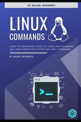 linux commands: Command line is not scary ! Linux For Beginners Guide To Learn Linux Command Line, Linux Operating System And Linux Commands
