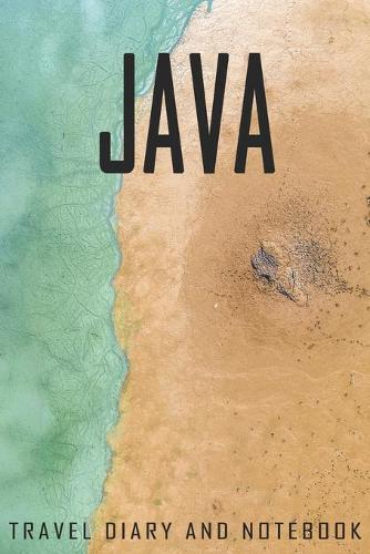 Java Travel Diary and Notebook: Travel Diary for Java. A logbook with important pre-made pages and many free sites for your travel memories. For a present, notebook or as a parting