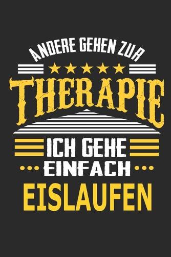 Andere gehen zur Therapie Ich gehe einfach Eislaufen